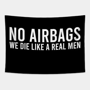 No Airbags we die like a real men Tapestry