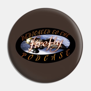 DEDICATED TO THE FIREFLY PODCAST Pin