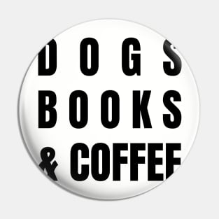 Dogs Books and Coffee Pin