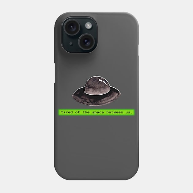 Tired of the Space Between Us Phone Case by PerrinLeFeuvre