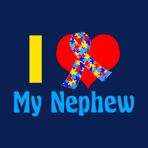 I Love My Nephew Autism by epiclovedesigns