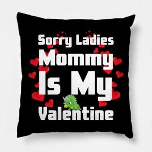 Sorry Ladies Mommy Is My Valentine Pillow