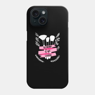 Blending Is My Cardio - funny makeup artist slogan Phone Case