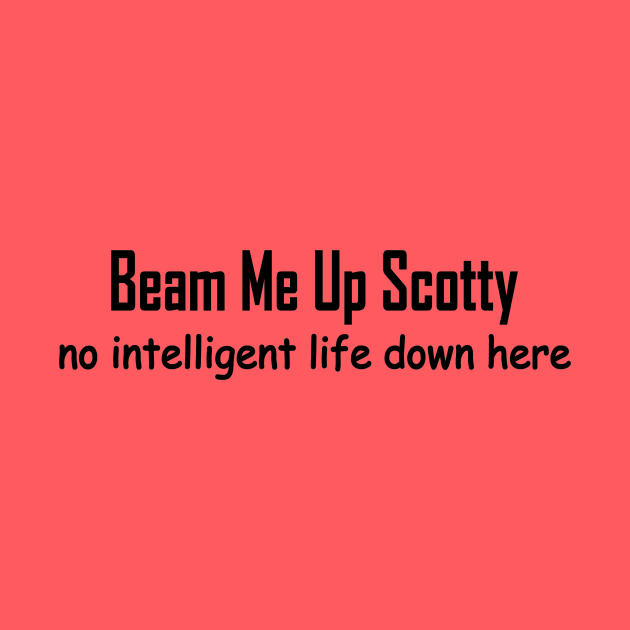 beam me up Scotty no intelligent life down here by pickledpossums