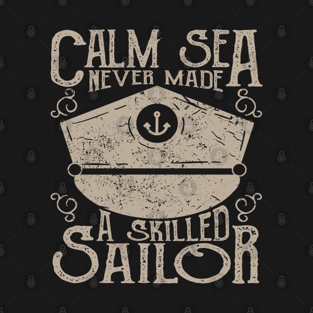 Calm Sea Never Made a Skilled Sailor, Sailing by DanDesigns