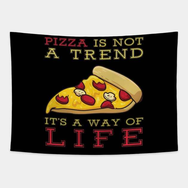 Pizza Is Not A Trend It's A Way Of Life Tapestry by OffTheDome