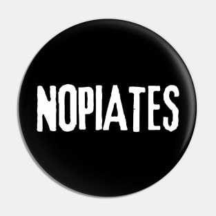 Vintage Nopiates Opiate Addict | Drug Free Pin