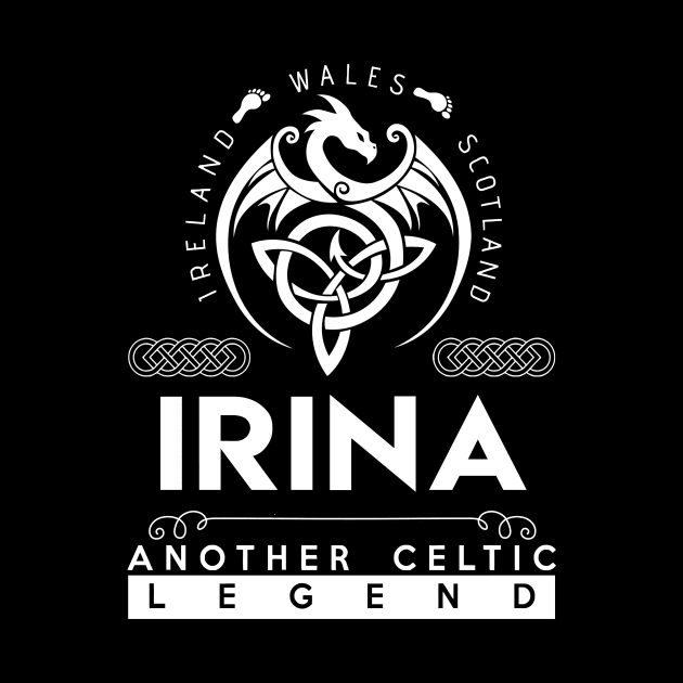 Irina Name T Shirt - Another Celtic Legend Irina Dragon Gift Item by harpermargy8920
