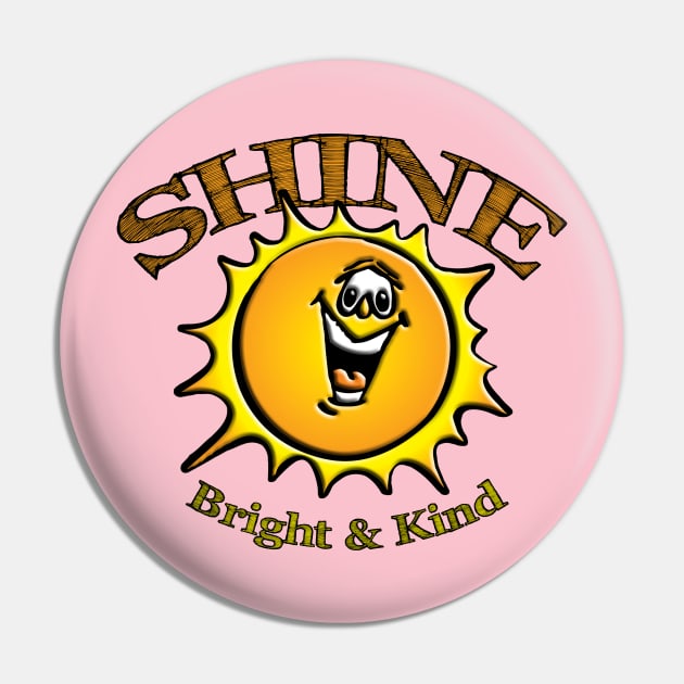 Shine Bright & Kind Pin by TakeItUponYourself