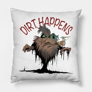 Dirt Happens Pillow