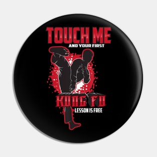 Touch Me And Your First Kung Fu Lesson Is Free Pin