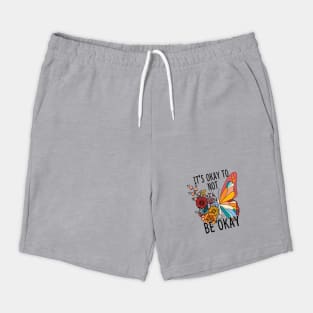It's Okay To Not Be Okay Butterfly Shorts
