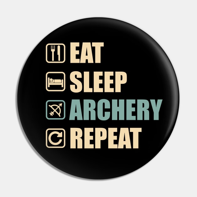 Eat Sleep Archery Repeat - Funny Archery Lovers Gift Pin by DnB