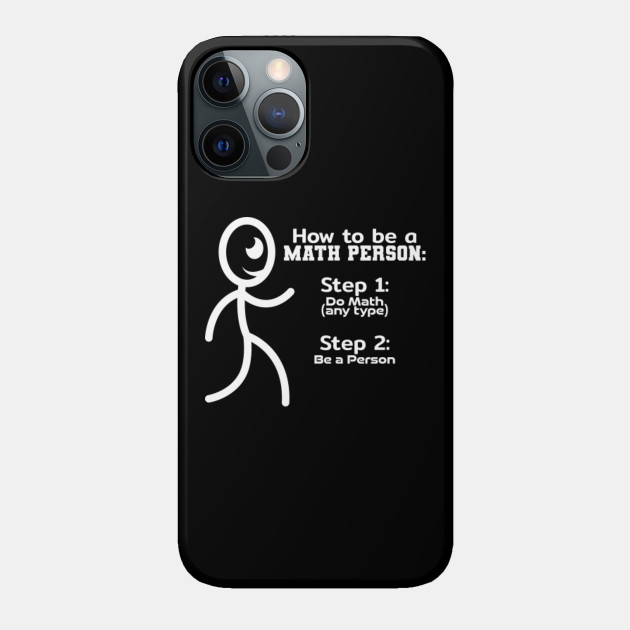 Math Person - Math - Phone Case