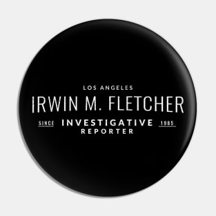 Irwin M. Fletcher Investigative Reporter Since 1985 - Los Angeles Pin