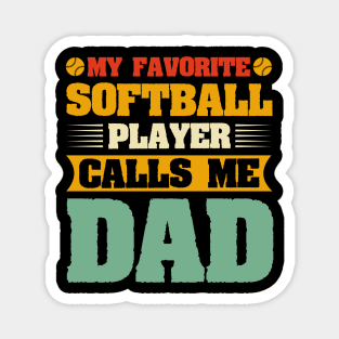 My Favorite Softball Player Calls Me Dad Magnet