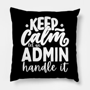 Let an Admin Handle It - Administrative Professional Pillow