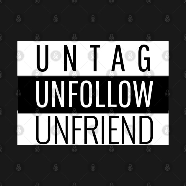 Untag Unfollow Unfriend - Make a Clean Break by tnts