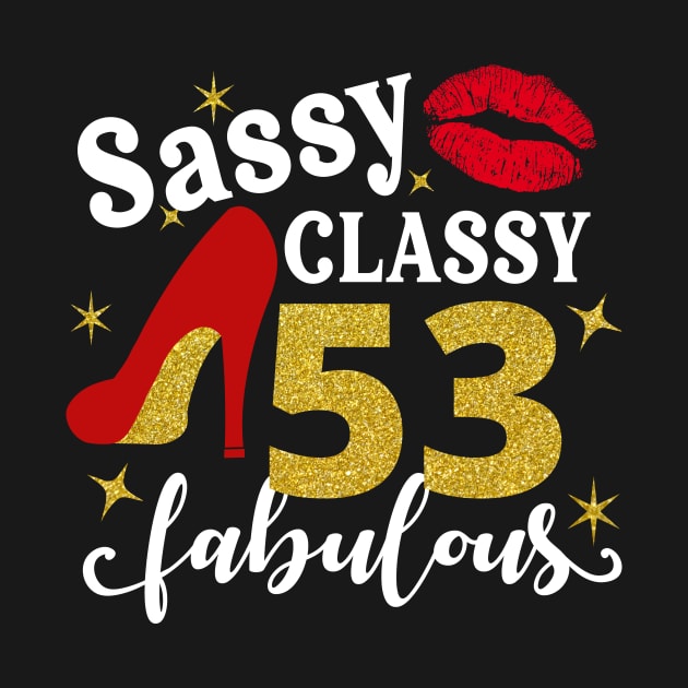 Sassy classy 53 fabulous by TEEPHILIC