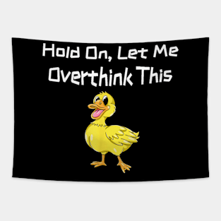 Hold On Let Me Overthink This Yellow Duckling Tapestry