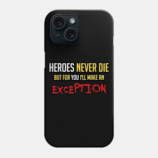 Heroes Never Die Phone Case