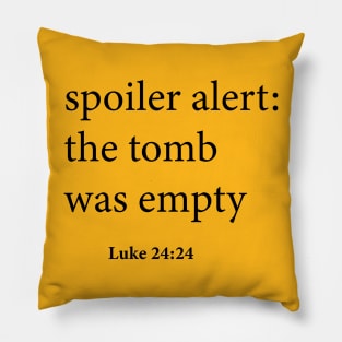 The Original! Spoiler Alert The Tomb Was Empty Pillow