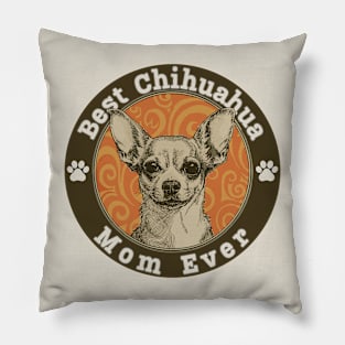 Best Chihuahua Mom Ever Pillow