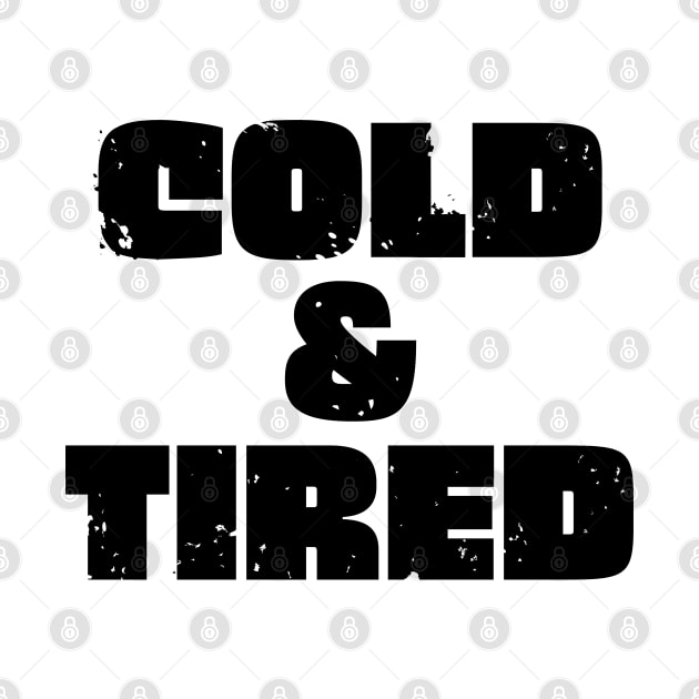 Cold And Tired. Retro Vintage Grunge Design For Winter by That Cheeky Tee