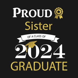 proud sister of a class of 2024 graduate T-Shirt