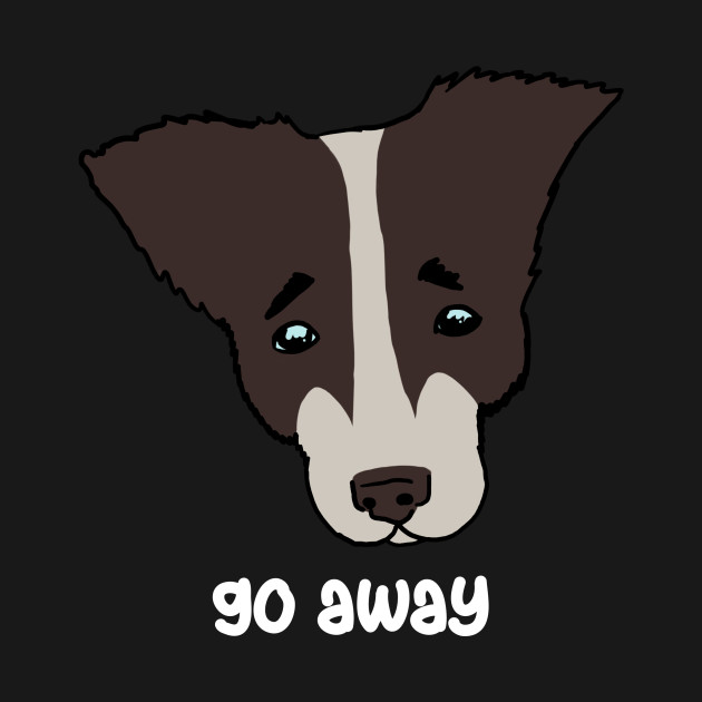 Disover Go away. sad dog - Sadness - T-Shirt