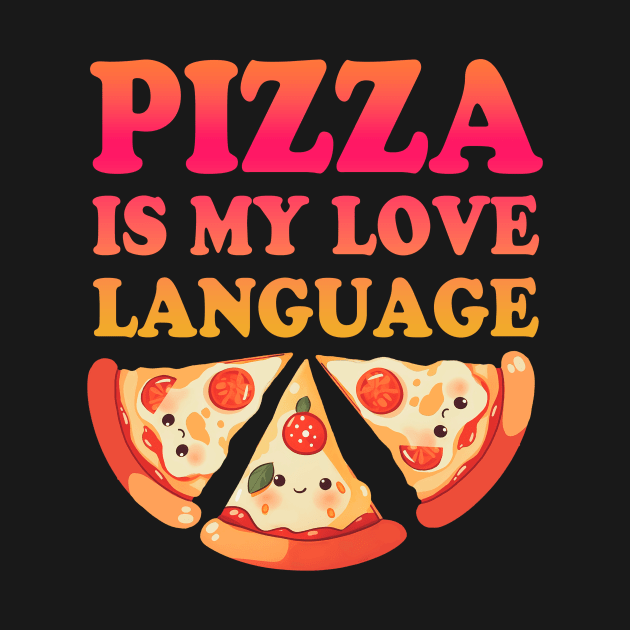 Pizza is my Love Language by emanuelacarratoni