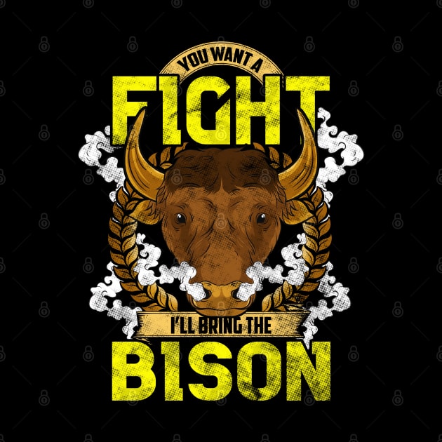 Want To Fight I'll Bring The Bison Funny American Bison Gift by Proficient Tees