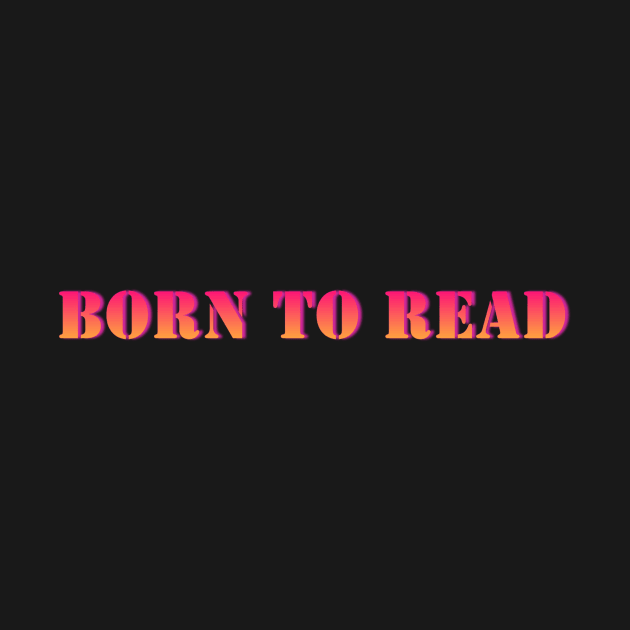 Neon Born to Read by Amy Designs Co.