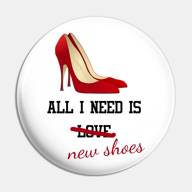 All I Need Is New Shoes Pin by ro83land