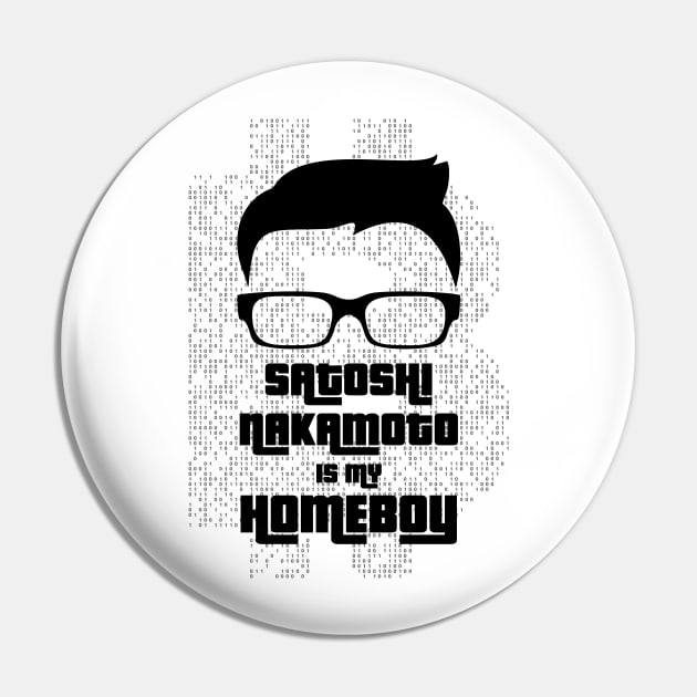 Satoshi Nakamoto is My Homeboy Pin by investortees