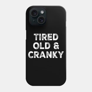 Tired Old and Cranky Phone Case