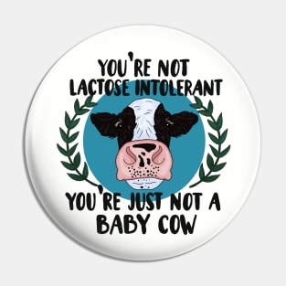 Your not lactose intolerant, your just not a baby cow Pin