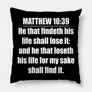 Bible Verse Matthew 10:39 Pillow