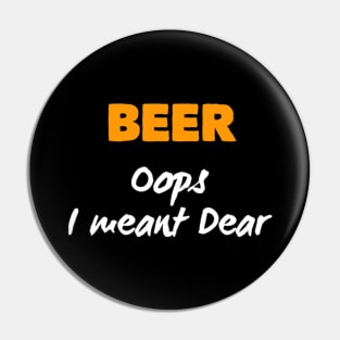 Beer Oops i meant Dear Pin