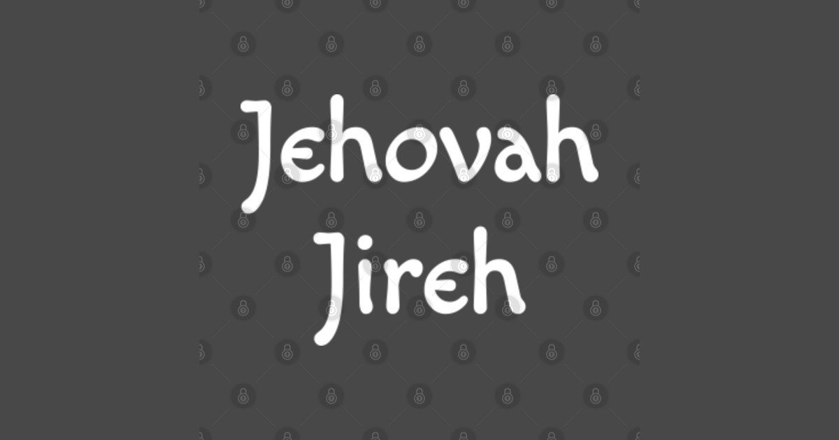 Jehovah Jireh - Jehovah Jireh - T-Shirt | TeePublic