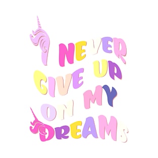 I Never Give Up On My Dreams Wavy T-Shirt