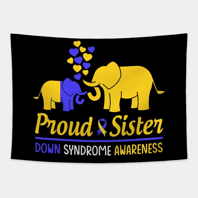 Proud Sister World Down Syndrome Awareness Day Elephant T21 Tapestry by Shaniya Abernathy