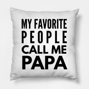 My Favorite People Call Me Papa Pillow