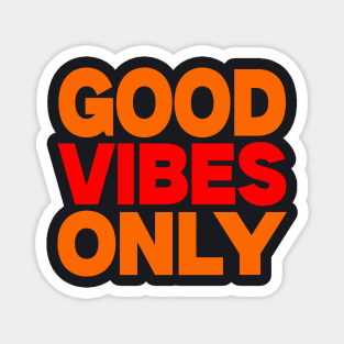 Good vibes only Magnet