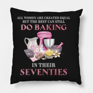 All Women Are Created Equal But The Best Can Still Do Baking In Their Seventies Pillow