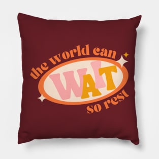 The World Can Wait So Rest Emotional Support Mental Health Anxious Avoidant Attachment Style Pillow