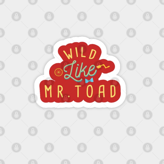 Wild Like Mr. Toad Magnet by LivelyLexie