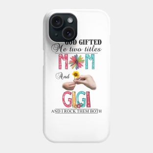 Vintage God Gifted Me Two Titles Mom And Gigi Wildflower Hands Sunflower Happy Mothers Day Phone Case