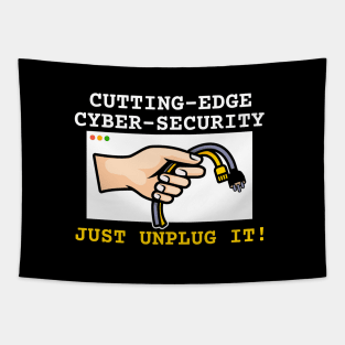 Cutting-edge cybersecurity | just unplug it! Tapestry