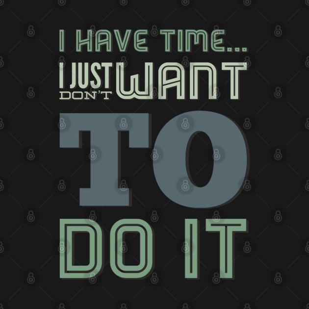 I have time I just don't want to do it by BoogieCreates